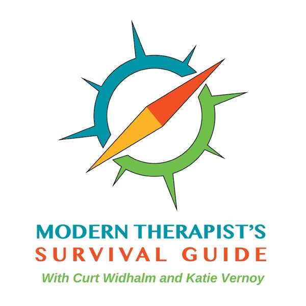 The Modern Therapist’s Survival Guide with Curt Widhalm and Katie Vernoy