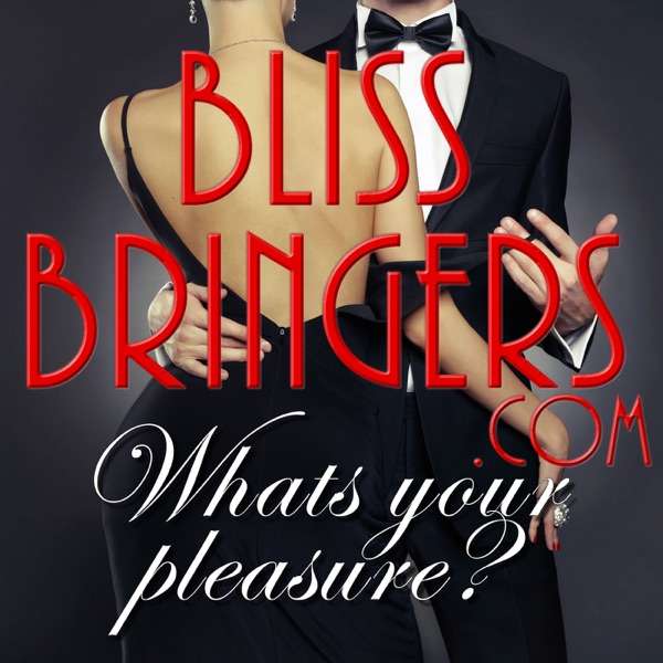 Bliss Bringers – Sex, Swinging & Kink Podcast