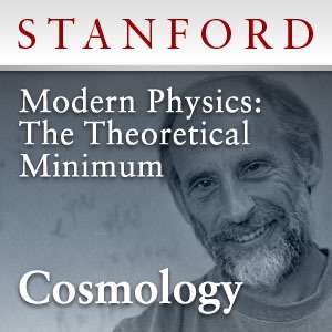 Modern Physics: The Theoretical Minimum – Cosmology – Stanford Continuing Studies Program