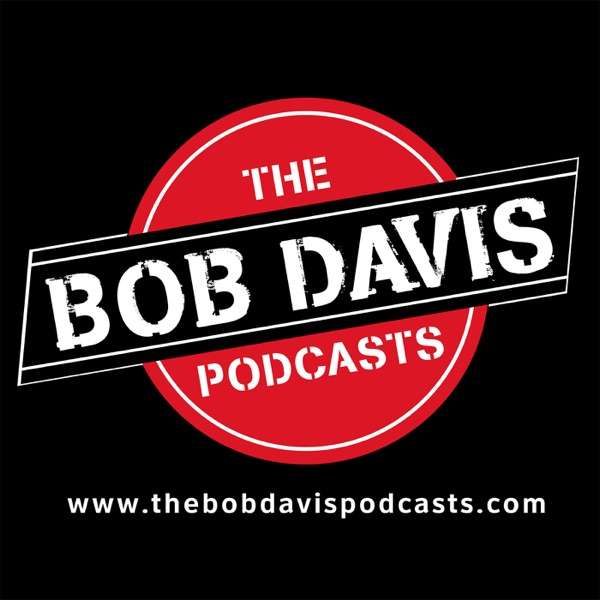 The Bob Davis Podcasts