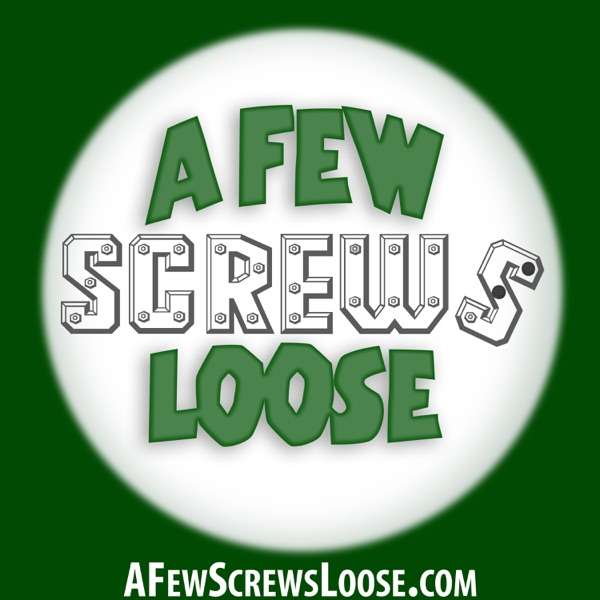 A Few Screws Loose: The Podcast