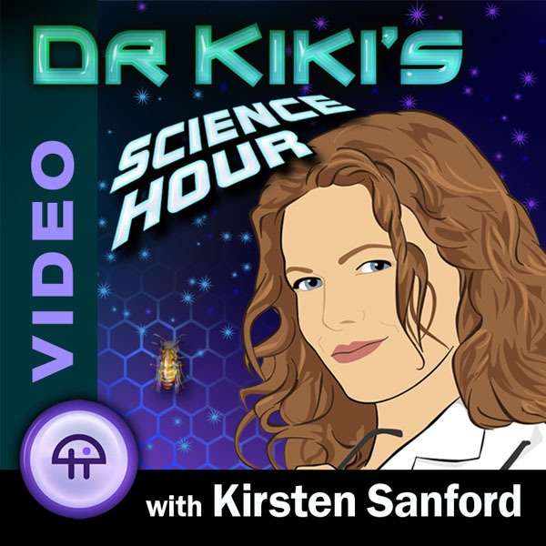 Dr. Kiki’s Science Hour (Video)