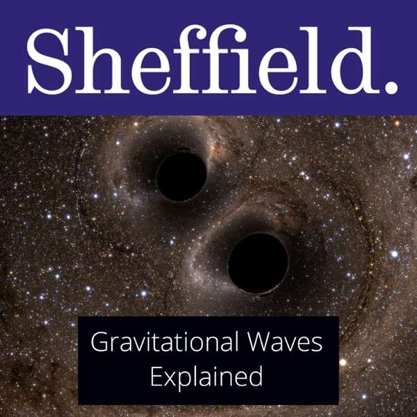 Gravitational Waves Explained – The University of Sheffield