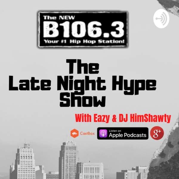 Late Night Hype With DJ HimShawty & Eazy