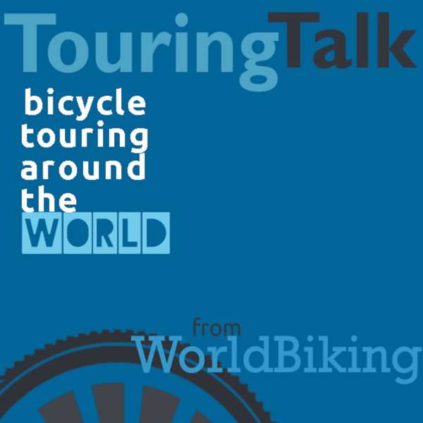 Touring Talk:  bicycle touring around the world with WorldBiking