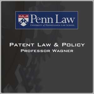 Patent Law (Fall 2011) – Professor Polk Wagner – Fall 2011 Class Sessions (Slides + Audio) – R. Polk Wagner – Professor of Law, University of Pennsylvania Law School