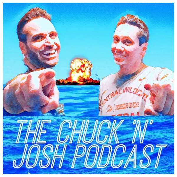 Chuck N Josh Podcast