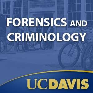 Forensics and Criminology – UC Davis