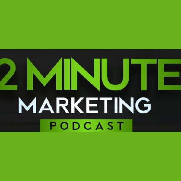 Two Minute Marketing Podcast