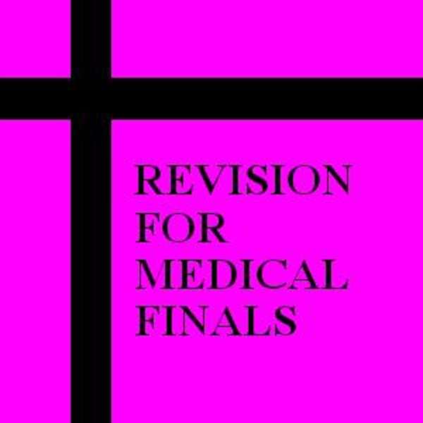 Revision for Medical Finals