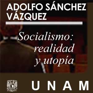 Socialismo: realidad y utopía