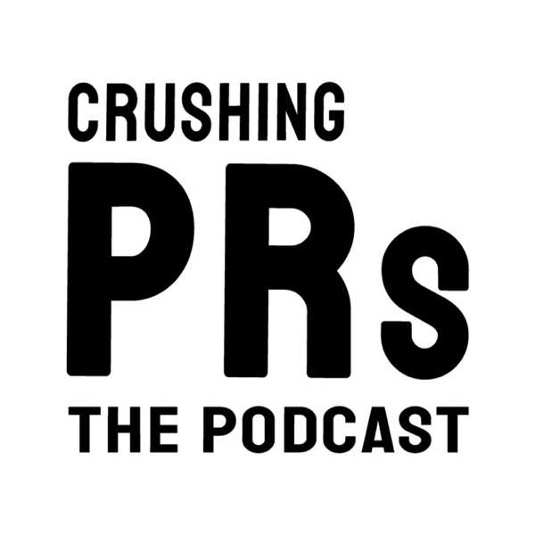 Crushing PRs: The Podcast