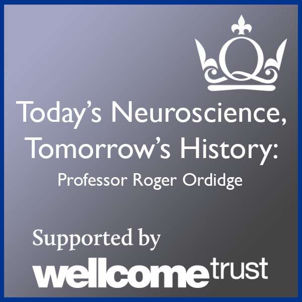 Today’s Neuroscience, Tomorrow’s History – Professor Roger Ordidge