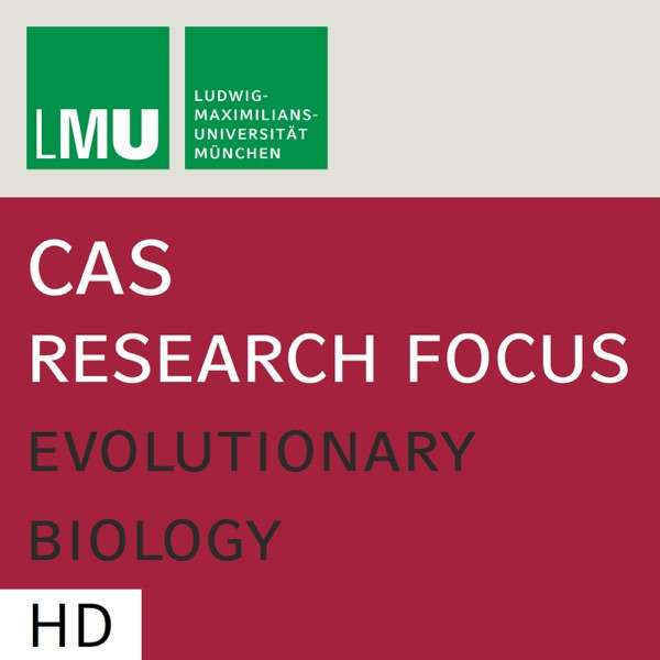 Center for Advanced Studies (CAS) Research Focus Evolutionary Biology (LMU) – HD