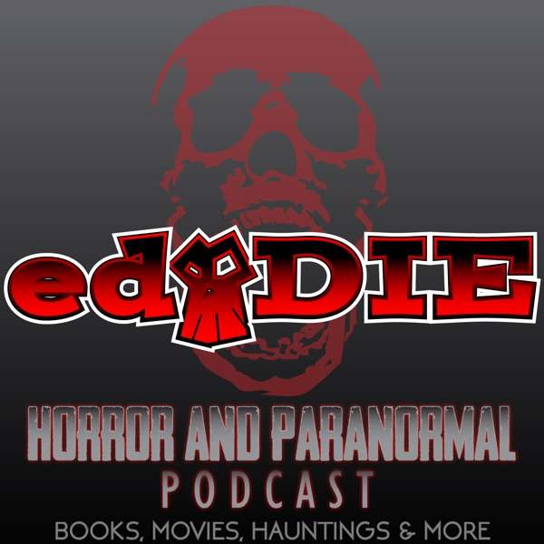 The ed·DIE Horror & Paranormal Podcast