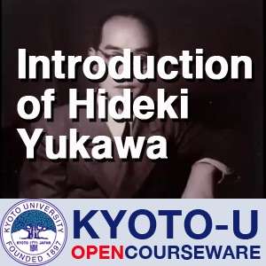 Introduction of Hideki Yukawa -Creative Man- [Digital Archive of Kyoto University]