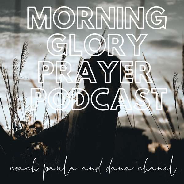 Morning Glory Prayer Podcast