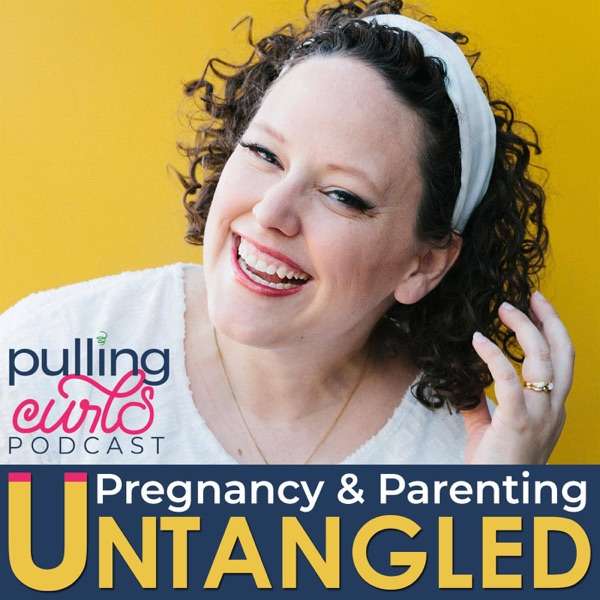 Pulling Curls Podcast: Pregnancy & Parenting Untangled