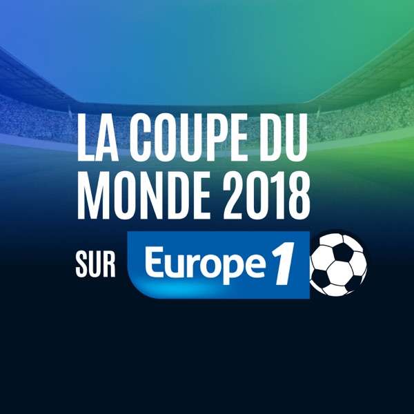 La Coupe du monde 2018 sur Europe 1