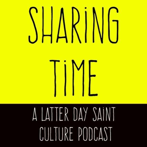 Sharing Time – A Latter Day Saint Culture Podcast