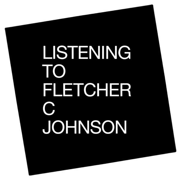 Listening to Fletcher C Johnson