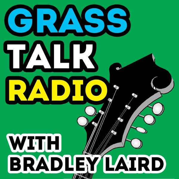 Bradley Laird’s Grass Talk Radio – Bluegrass