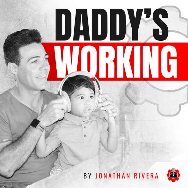 Daddy’s Working Podcast