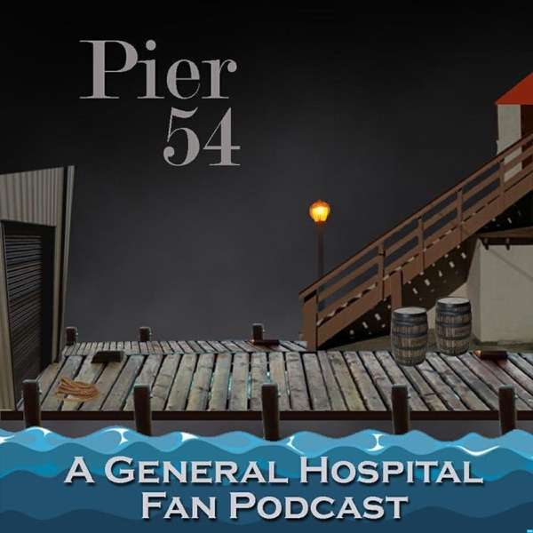 Pier 54 – A General Hospital Fan Podcast