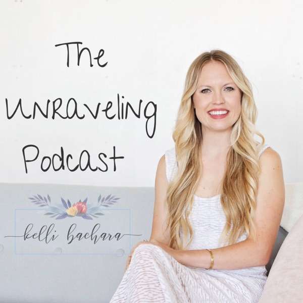 The Unraveling Podcast with Kelli Bachara