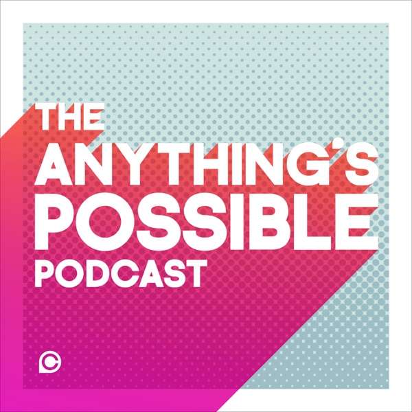 The Anything’s Possible Podcast