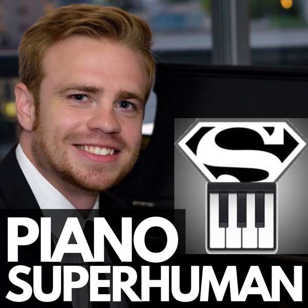 The Piano Superhuman Podcast