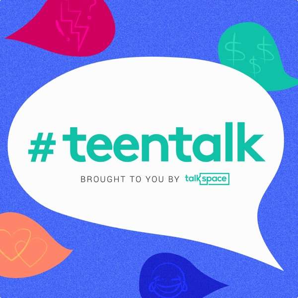 Teentalk: A Talkspace Podcast