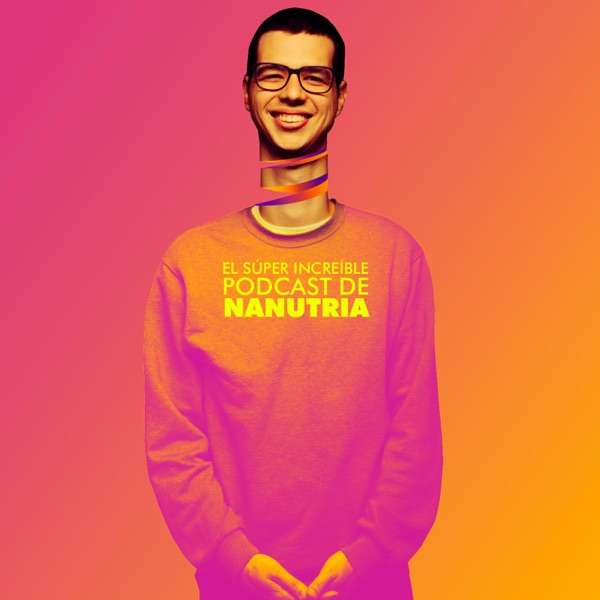 El Súper Increíble Podcast de Nanutria