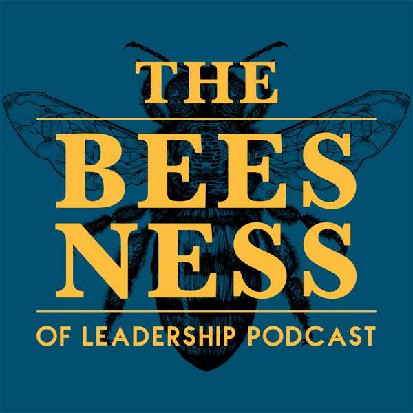 Beesness of Leadership Podcast by Bee Downtown