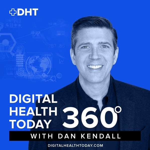 Digital Health Today 360 with Dan Kendall