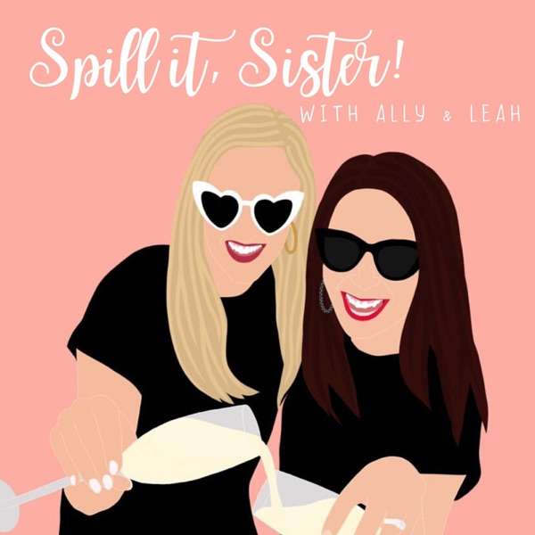 Spill it, Sister! Reality TV recaps with Ally & Leah