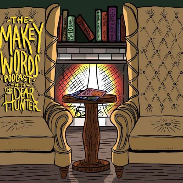 The Makey Words Podcast with The Dear Hunter