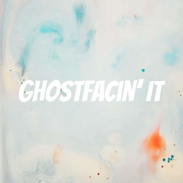 Ghostfacin’ It
