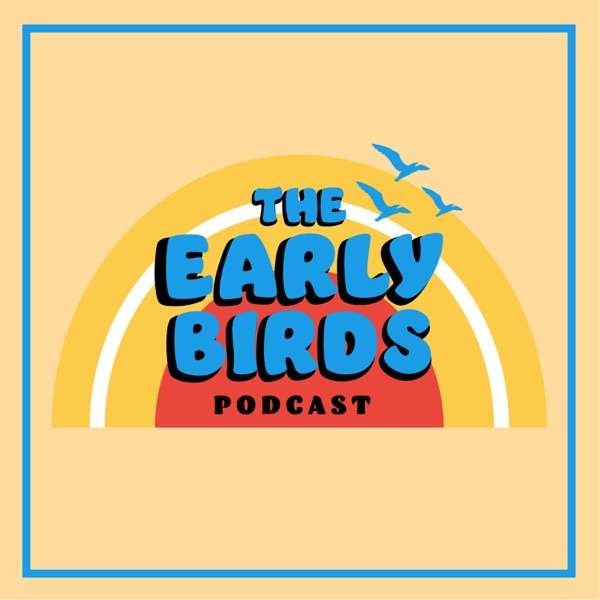 The Early Birds with Wells & Mr. Steve!
