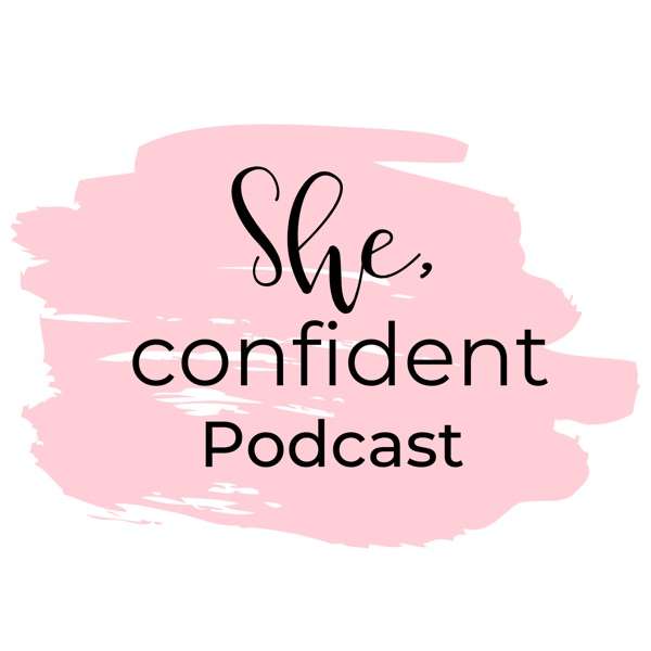 The She Confident Podcast
