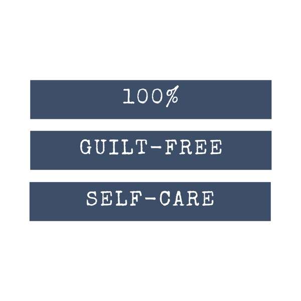 100% Guilt-Free Self-Care
