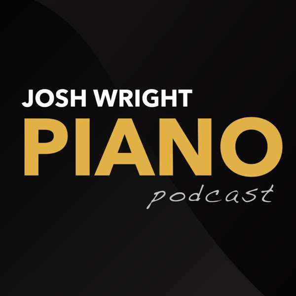 The Josh Wright Piano Podcast
