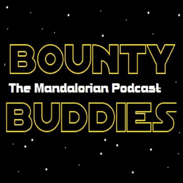Bounty Buddies – The Mandalorian Podcast