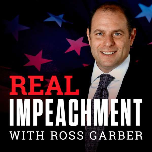 Real Impeachment With Ross Garber