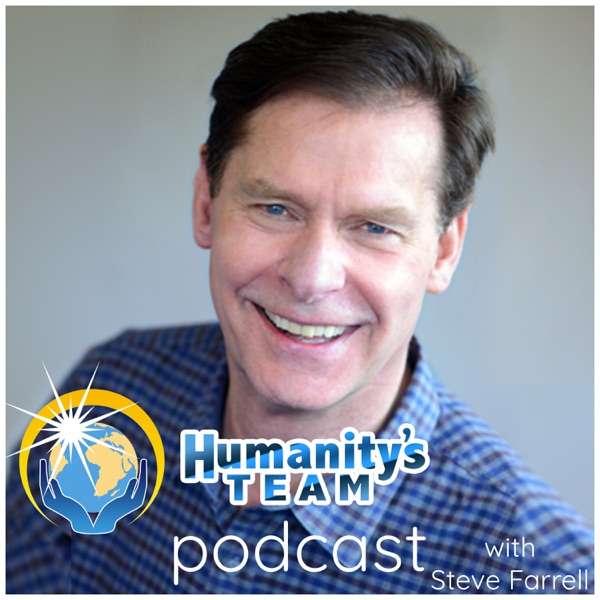 Humanity s Team Podcast With Steve Farrell TopPodcast