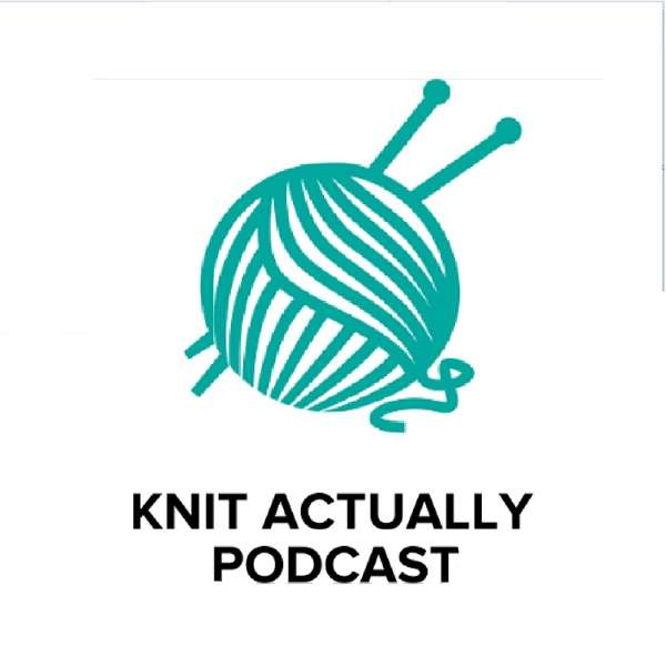 Knit Actually Podcast – Knit Actually Podcast