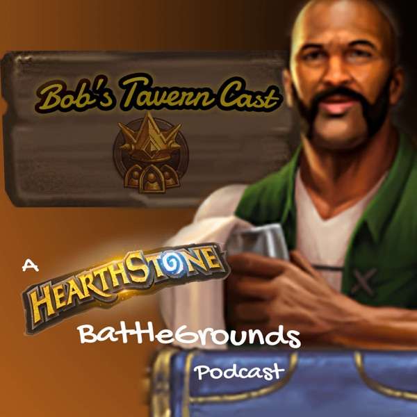 Bob’s TavernCast – A Hearthstone Battlegrounds Podcast