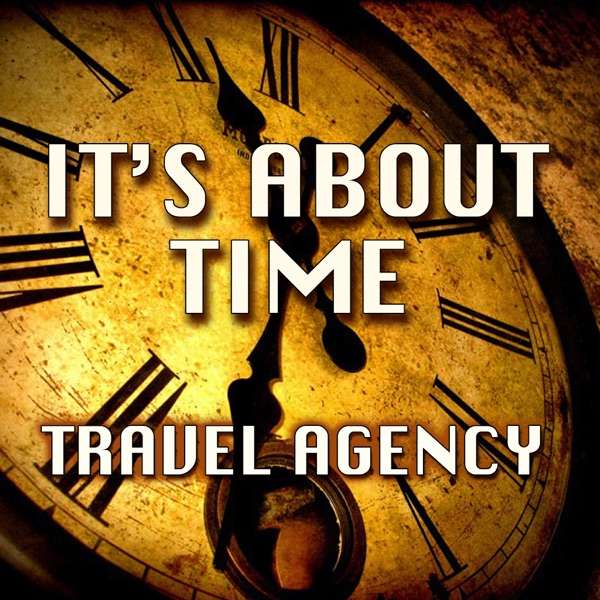 It’s About Time – A time-travel comedy, modern audio drama