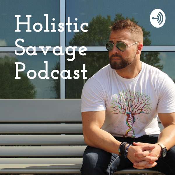 Holistic Savage Podcast