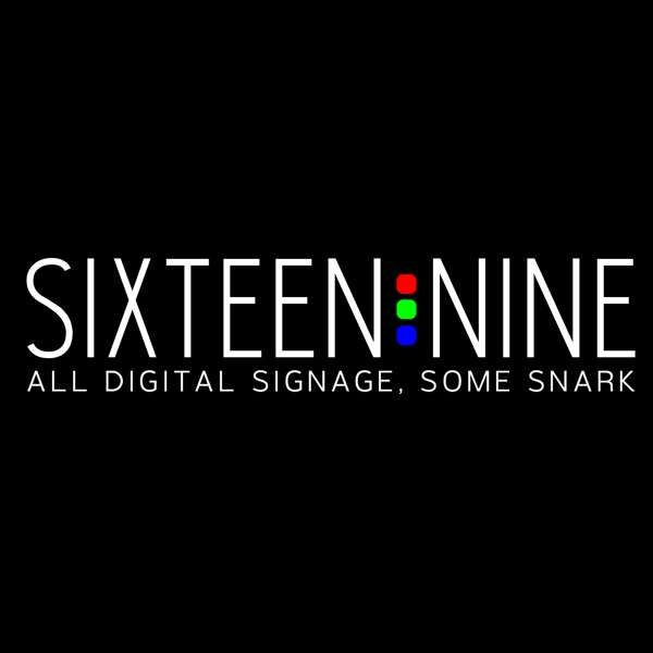 Sixteen:Nine – All Digital Signage, Some Snark